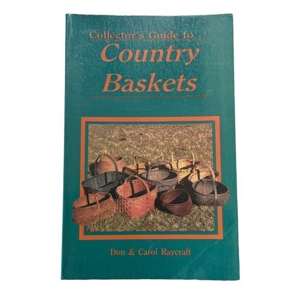 Collector's Guide to Country Baskets by Carol Raycraft and Don Raycraft - Picture 1 of 9